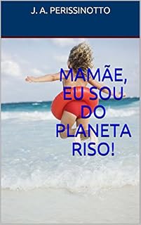 Livro MAMÃE, EU SOU DO PLANETA RISO!