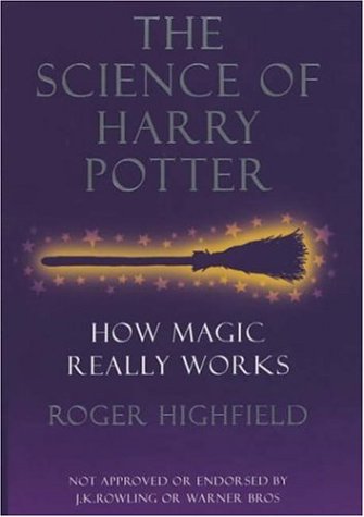 "THE SCIENCE OF HARRY POTTER - HOW MAGIC REALLY WORKS." av Roger. Highfield