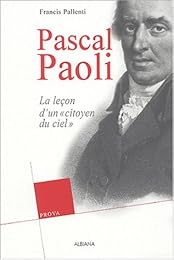 Pascal Paoli ou La leçon d'un "citoyen du ciel"