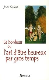 Le  bonheur ou L'art d'être heureux par gros temps