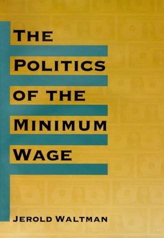 The Politics of Minimum Wage Hardcover – April 24, 2000
