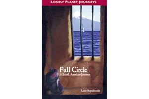 Lonely Planet Full Circle: A South American Journey