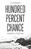 Hundred Percent Chance: A Memoir