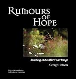Rumours of Hope: Reaching Out in Word And Imagination by