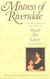 Mistress of Riversdale: The Plantation Letters of Rosalie Stier Calvert, 1795-1821 (Maryland Paperback Bookshelf), Margaret Law Callcott, 0801843995