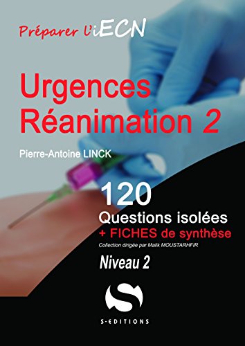 Urgences Réanimation : 120 questions isolées + Fiche de synthèse. Niveau 2 by