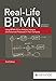Real-Life BPMN (2nd Edition): Using BPMN 2.0 to Analyze, Improve, and Automate Processes in Your Company