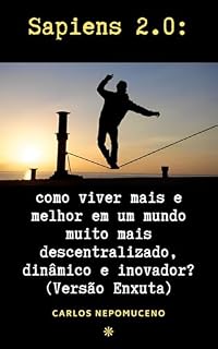 Livro Sapiens 2.0: como viver mais e melhor em um mundo mais dinâmico, descentralizado e inovador (versão enxuta).