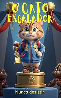 Livro O GATO ESCALADOR.: NUNCA DESISTIR. (Animais em ação e reflexão.)
