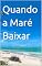 Livro Quando a Maré Baixar: O Guia Definitivo para Encontrar Força, Clareza e Renascimento nos Momentos de Crise