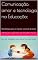 Livro Comunicação, amor e tecnologia na Educação: : Metodologias para se respeitar a vontade do aluno
