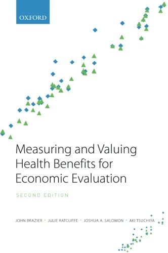 Measuring and Valuing Health Benefits for Economic Evaluation