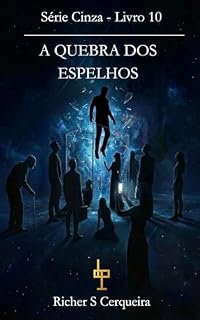 Livro Série Cinza 10 - A Quebra dos Espelhos: Série Cinza 10