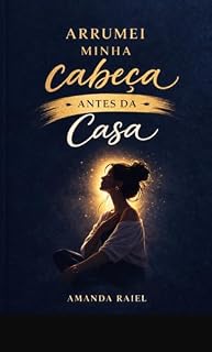 Livro "Arrumei Minha Cabeça Antes da Casa: "Como mulheres que trabalham muito aprenderam a parar de se perder em meio a tudo"