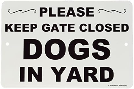 Customized Solutions Please Keep Gate Closed - Dogs in Yard - 8" X 12" Aluminum - UV Resistant Coating