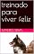 Livro treinado para viver feliz