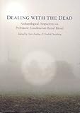 Dealing with the Dead : Archaeological Perspectives on Prehistoric Scandinavian Burial Ritual, , 9172093854
