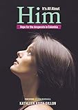 It's All About Him: Hope for the desperate in Colombia by Kathleen Keith-Gillon, Sefton Marshall