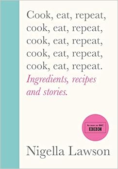Cook, Eat, Repeat: Ingredients, Recipes and Stories
