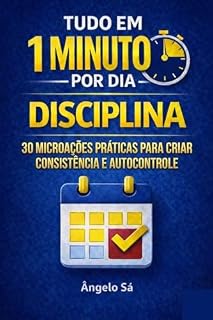 Livro Tudo em 1 Minuto por Dia - Disciplina : Microações práticas para criar consistência e autocontrolo
