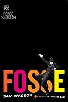 Fosse, by Sam Wasson Fosse, by Sam Wasson