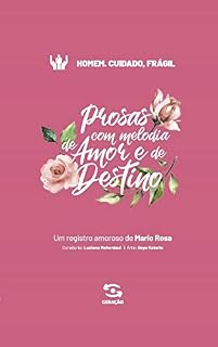 Livro Homem. Cuidado, Frágil: Prosas com melodia de amor e de destino