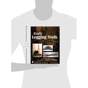 Early Logging Tools (Schiffer Book for Collectors)