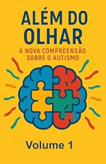 Livro "Além do Olhar: A Nova Compreensão Sobre o Autismo"