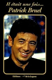 Il était une fois Patrick Bruel