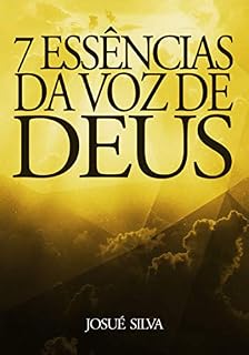 Livro Sete Essências da Voz de Deus: Deus fala ainda Hoje? Como identificar a sua voz? Qual a relevância disso? esses e outros assuntos são tratados e respondidos nesse livro.