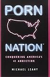 Porn Nation: Conquering America's #1 Addiction