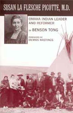 Susan LA Flesche Picotte, Md.: Omaha Indian Leader and Reformer by Benson Tong