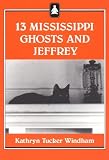 Front cover for the book 13 Mississippi Ghosts and Jeffrey by Kathryn Tucker Windham