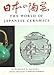 The World of Japanese Ceramics by 