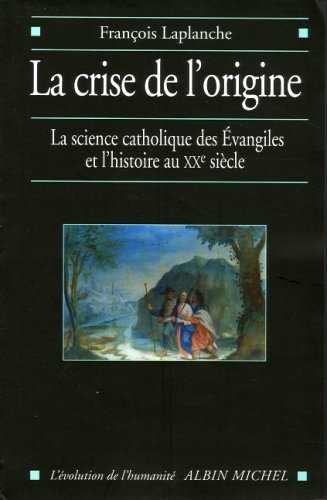 Crise de L'Origine (La) (Collections Histoire) (French Edition) by Francois LaPlanche