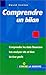 Comprendre un bilan : Comprendre les états financiers, les analyser vite et bien, en tirer profit by