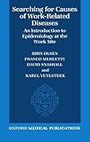 Searching for Causes of Work-Related Diseases : An Introduction to Epidemiology at the Work Site, Olsen, Jorn and Merletti, Franco, 0192618199