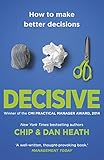 Decisive: How to Make Better Decisions cover