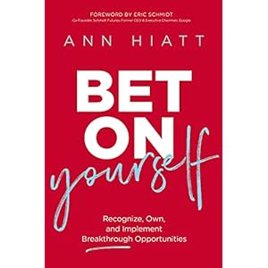 Bet on Yourself: Recognize, Own, and Implement Breakthrough Opportunities