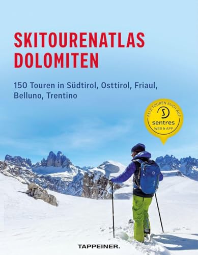 Skitourenatlas Dolomiten: 150 Touren in Südtirol, Osttirol, Friaul, Belluno, Trentino