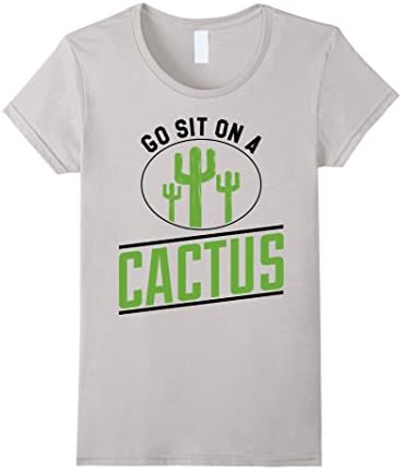Women's Go Sit On A Cactus Funny T-Shirts Large Silver