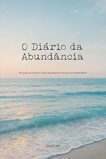 Livro O Diário da Abundância: Um guia em branco para agradecer e atrair prosperidade.