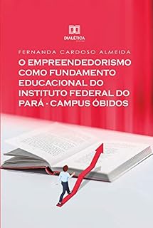 Livro O Empreendedorismo como Fundamento Educacional do Instituto Federal do Pará - Campus Óbidos