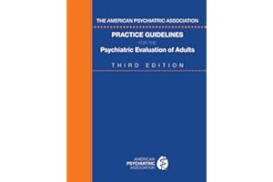 The American Psychiatric Association Practice Guidelines for the Psychiatric Evaluation of Adults