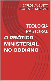 Livro A PRÁTICA MINISTERIAL NO CODIANO: TEOLOGIA PASTORAL