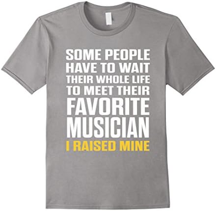 Men's Favorite Musician, I Raised Mine Mom Dad Parent T-Shirt XL Slate