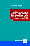 Galilée, Newton lus par Einstein : Espace et relativité by Françoise Balibar