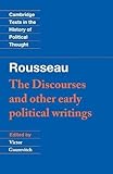 Rousseau: 'The Discourses' and Other Early Political Writings (Cambridge Texts in the History of Political Thought) (v. 1)