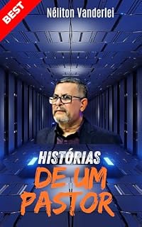 Livro Histórias de um Pastor : Como ensinar, aconselhar pessoas a viver uma vida Cristã sem religiosidade.