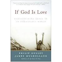 If God Is Love: Rediscovering Grace in an Ungracious World
